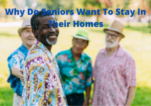 Seniors want to stay in homes