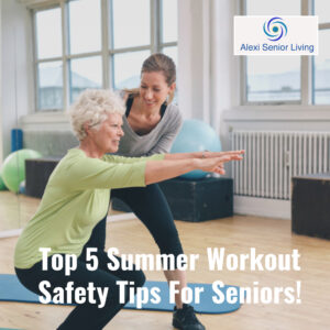 Top 5 Summer Workout Safety Tips For Seniors!