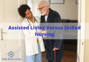 Assisted living versus skilled nursing